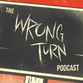 The Wrong Turn Podcast