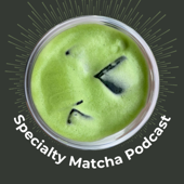 Specialty Matcha Podcast